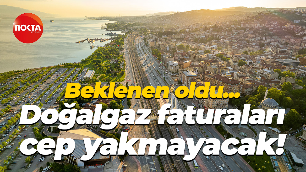 Beklenen oldu... Doğalgaz faturaları cep yakmayacak!