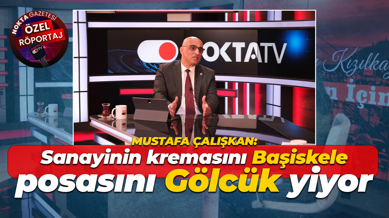 Mustafa Çalışkan: Sanayinin kremasını Başiskele, posasını Gölcük yiyor