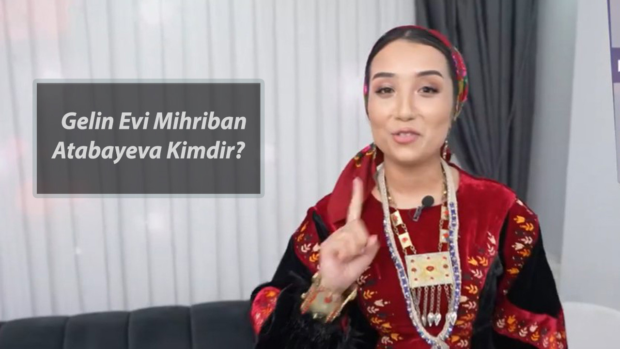 Gelin Evi Mihriban Atabayeva Kimdir, Kaç Yaşında, Nereli? Gelin Evi Mihriban Atabayeva Instagram