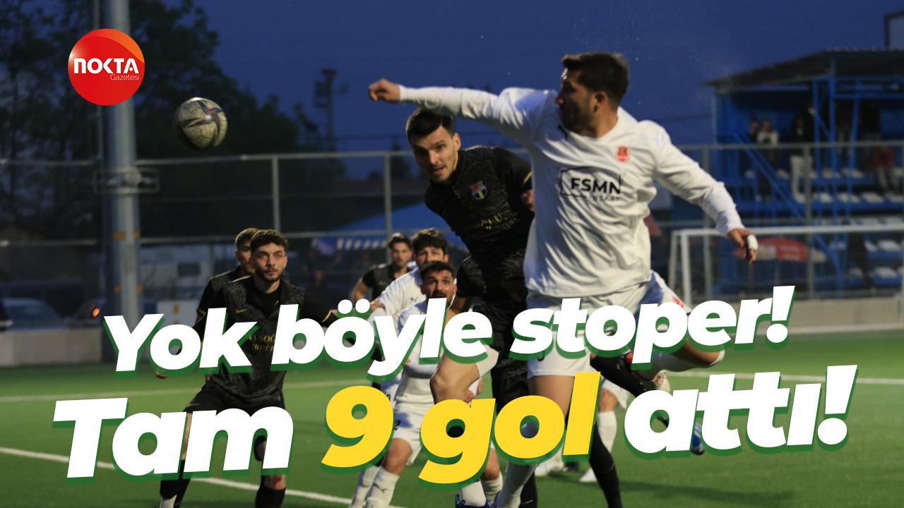 Yok böyle stoper! Tam 9 gol attı!