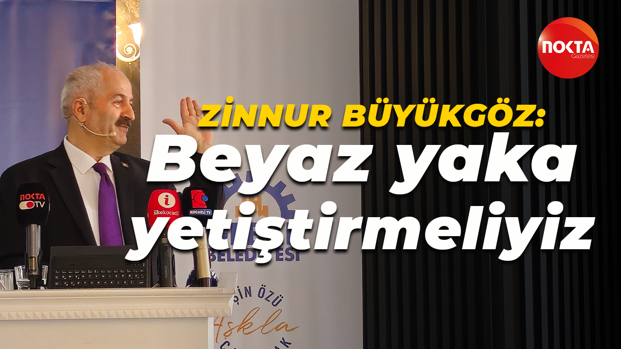Zinnur Büyükgöz: Beyaz yaka yetiştirmeliyiz