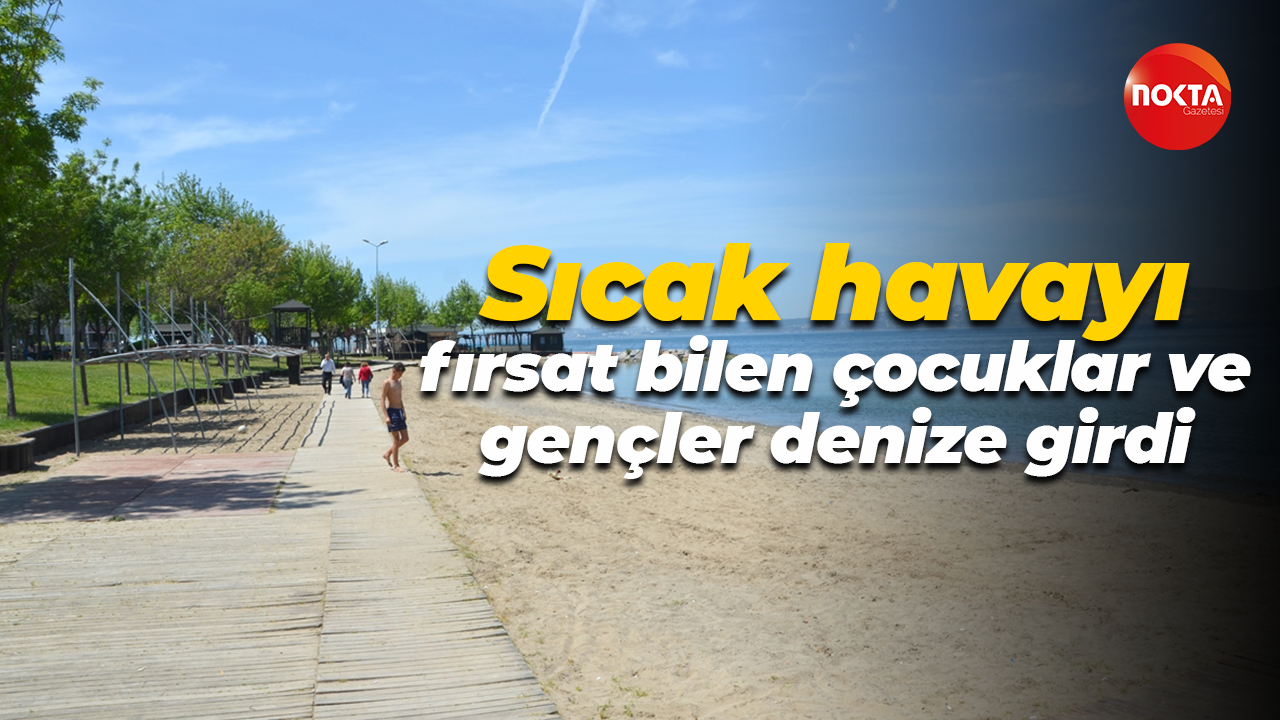 Sıcak havayı fırsat bilen çocuklar ve gençler denize girdi
