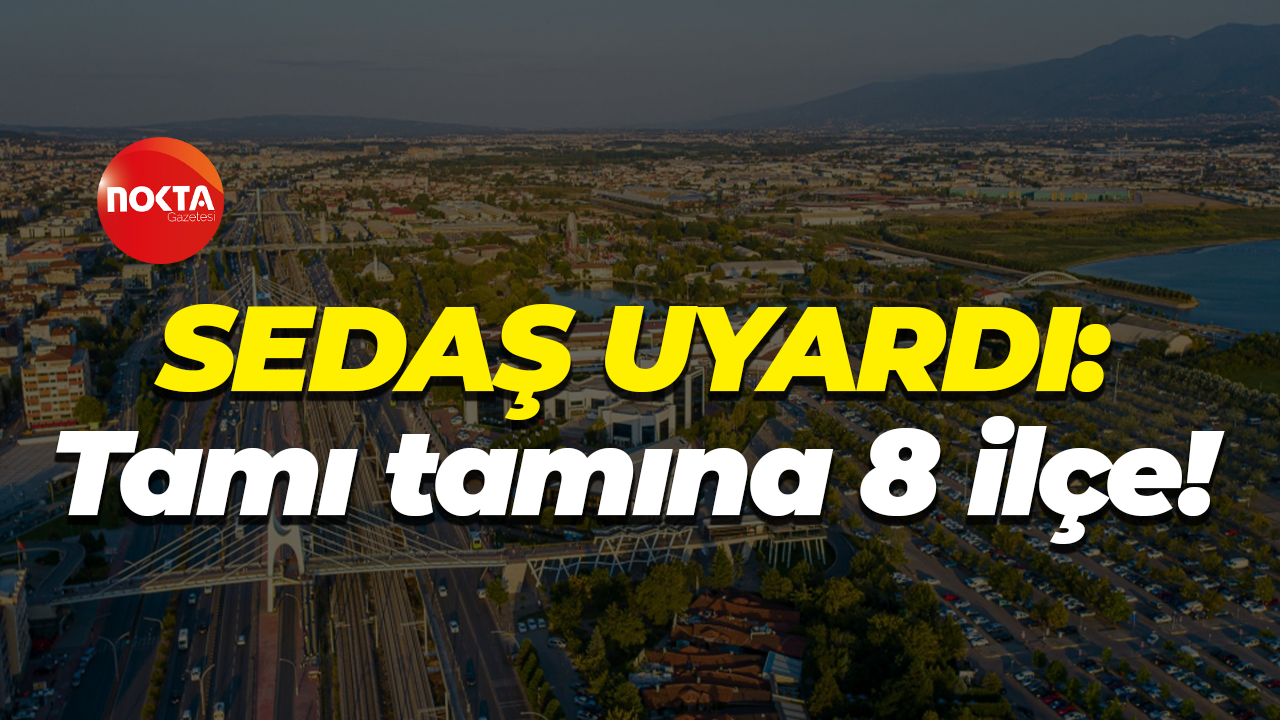 SEDAŞ uyardı: Tamı tamına 8 ilçe!