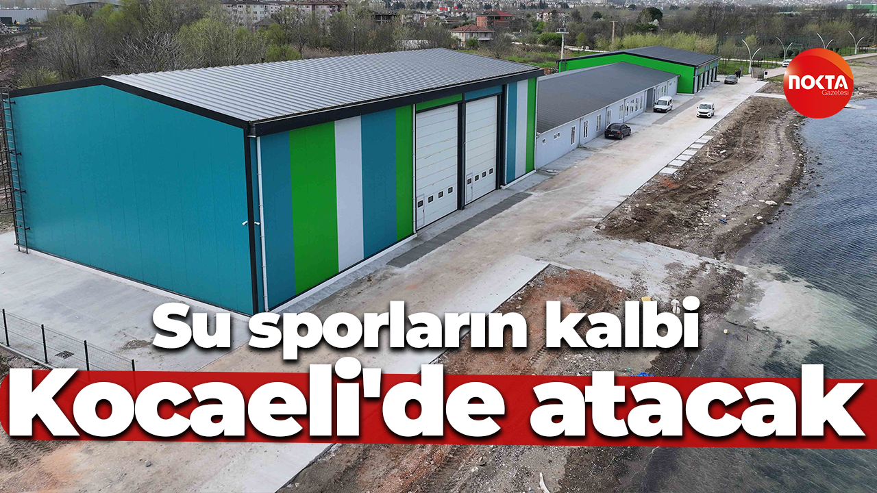 Su sporların kalbi Kocaeli'de atacak