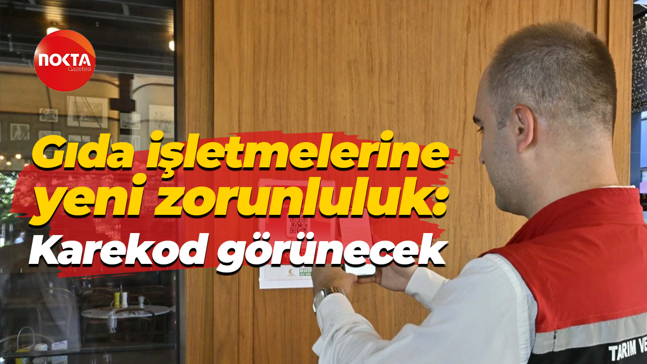 Gıda işletmelerine yeni zorunluluk: Karekod görünecek