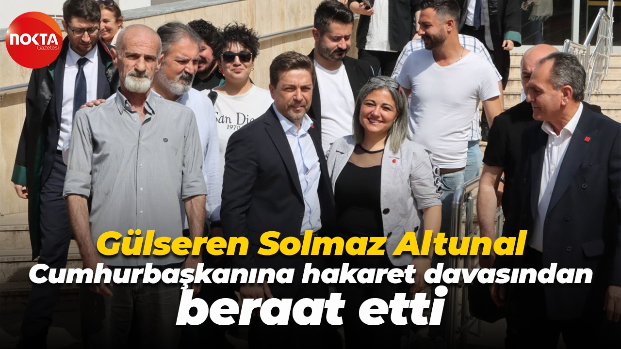 Gülseren Solmaz Altunal Cumhurbaşkanına hakaret davasından beraat etti