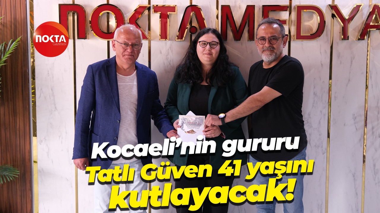 Kocaeli’nin gururu Tatlı Güven 41 yaşını kutlayacak!