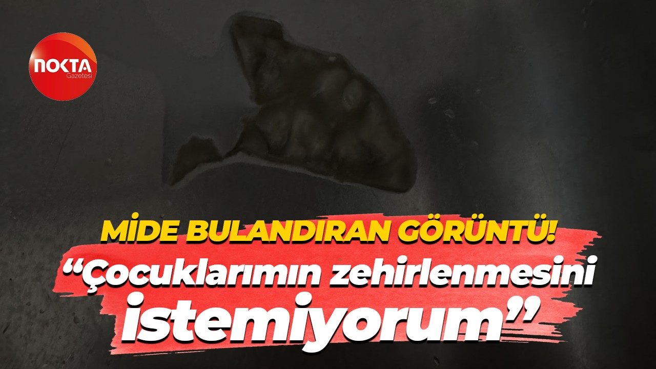 Mide bulandıran görüntü! "Çocuklarımın zehirlenmesini istemiyorum"