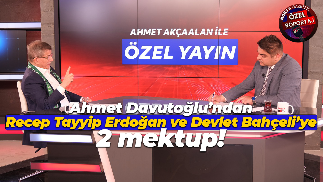 Ahmet Davutoğlu’ndan Recep Tayyip Erdoğan ve Devlet Bahçeli’ye 2 mektup!