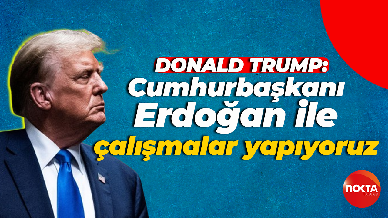 Donald Trump: Cumhurbaşkanı Erdoğan ile Suriye konusunda çalışmalar yapıyoruz