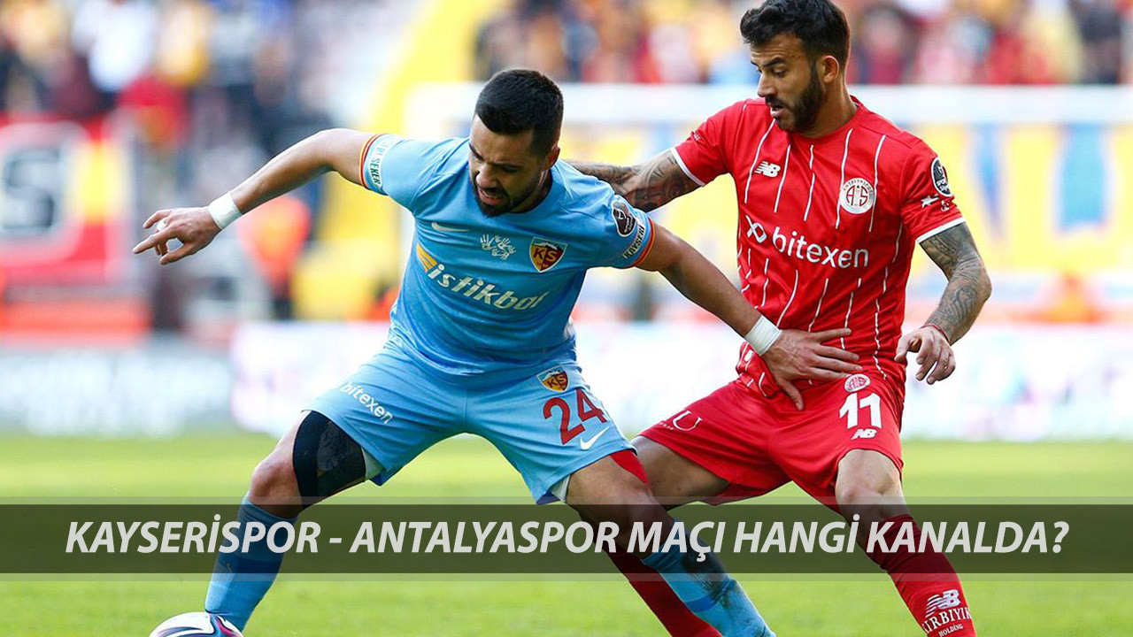 Süper Lig Bellona Kayserispor - Onvo Antalyaspor Maçı Saat Kaçta, Hangi Kanalda? 12.05.2025