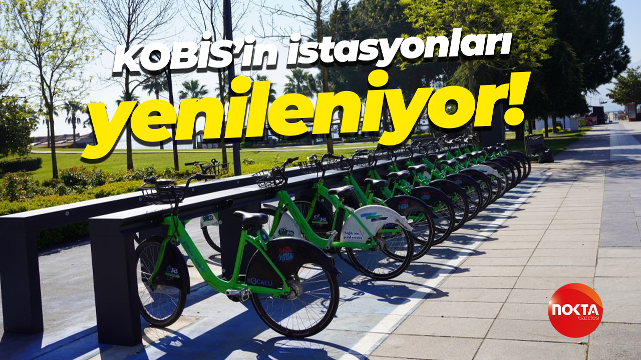 KOBİS’in istasyonları yenileniyor!