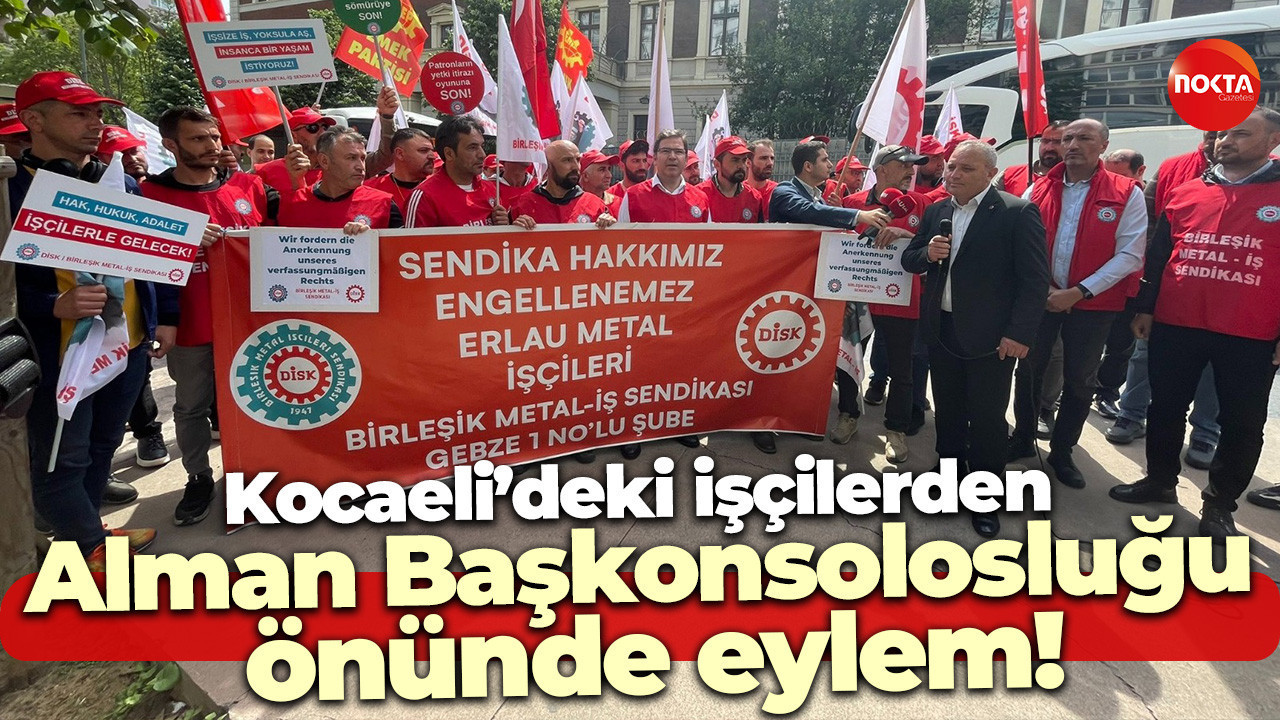 Kocaeli’deki işçilerden Alman Başkonsolosluğu önünde eylem!