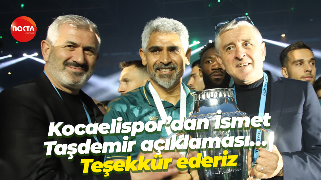 Kocaelispor’dan İsmet Taşdemir açıklaması… Teşekkür ederiz