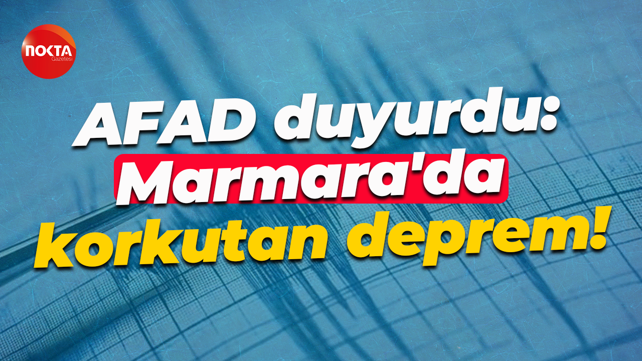 AFAD duyurdu: Marmara'da korkutan deprem!