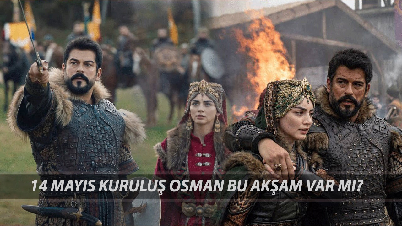 14 Mayıs Çarşamba Kuruluş Osman Bugün Var Mı? Kuruluş Osman 192. Bölüm Neden Yok?