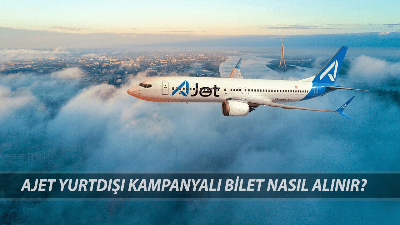 AJet Yurtdışı Kampanyası 40 Dolardan Başlıyor! AJet Yurtdışı İndirimli Bilet Nasıl Alınır?
