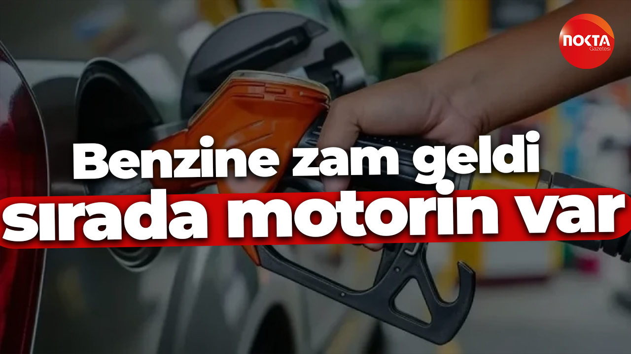 Benzine zam geldi, sırada motorin var