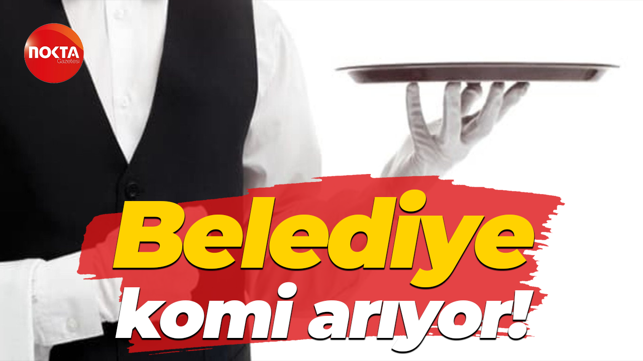 Belediye komi arıyor!