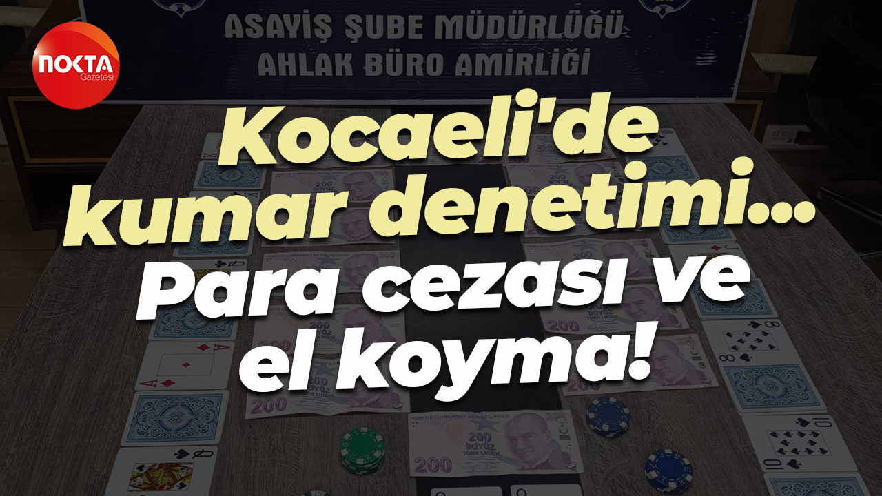 Kocaeli'de kumar denetimi... Para cezası ve el koyma!