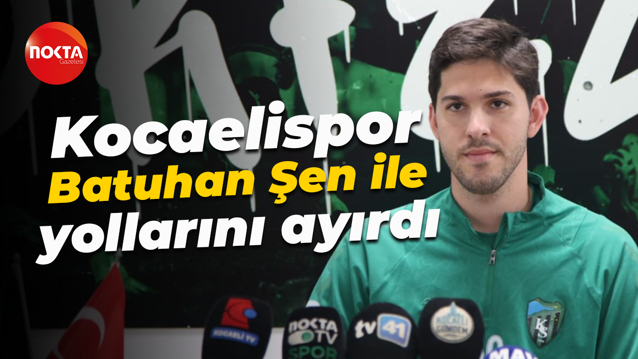 Kocaelispor, kaleci Batuhan Şen ile yollarını ayırdı