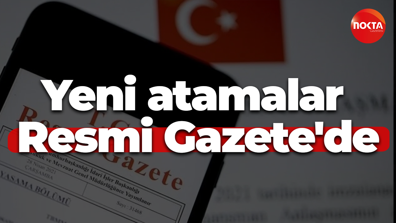 Yeni atamalar Resmi Gazete'de
