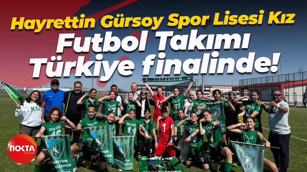 Hayrettin Gürsoy Spor Lisesi Kız Futbol Takımı Türkiye finalinde!