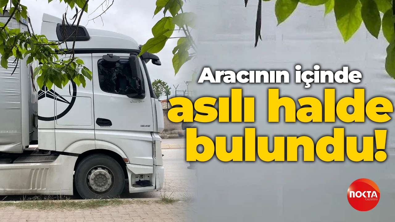 Aracının içinde asılı halde bulundu!