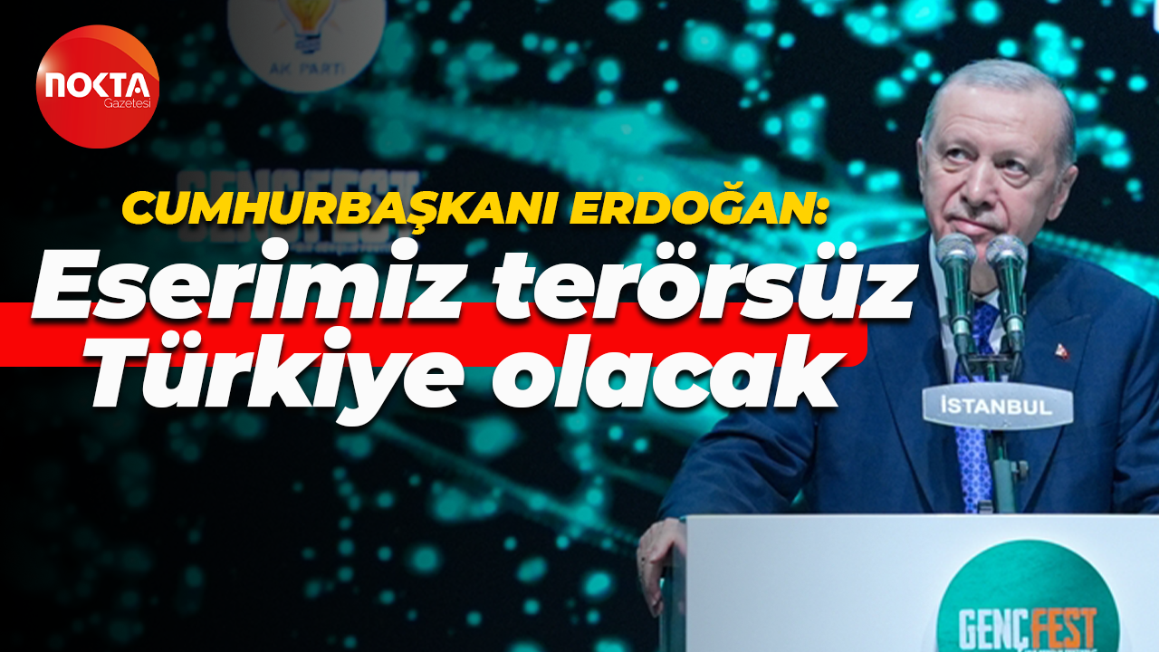 Recep Tayyip Erdoğan: Eserimiz terörsüz Türkiye olacak
