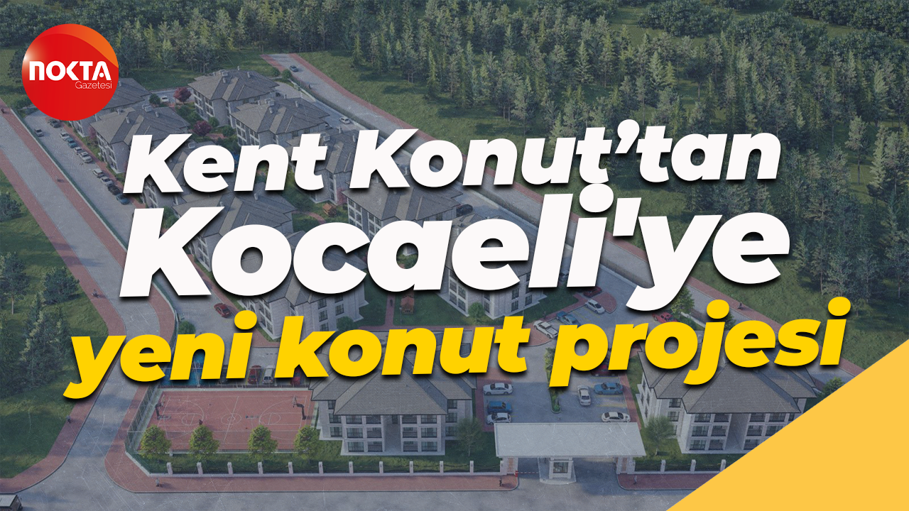 Kent Konut’tan Kocaeli'ye yeni konut projesi