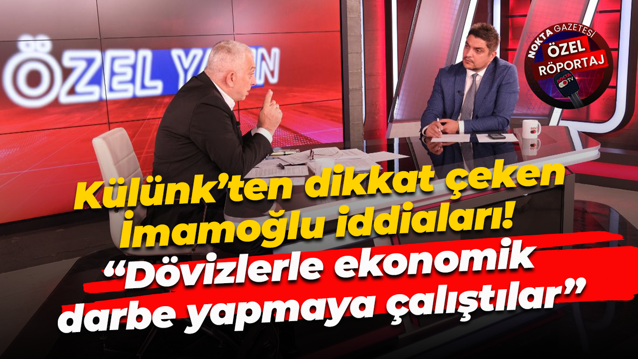 Metin Külünk’ten dikkat çeken İmamoğlu iddiaları! “Dövizlerle ekonomik darbe yapmaya çalıştılar”