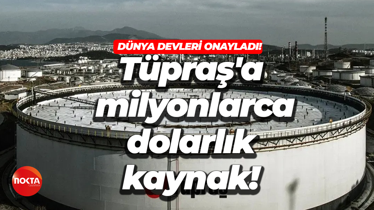Türkiye’nin enerji devi Tüpraş’a milyonlarca dolarlık kaynak! Dünya devleri onayladı