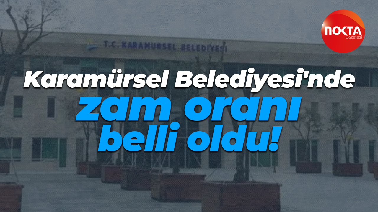 Karamürsel Belediyesi'nde zam oranı belli oldu!