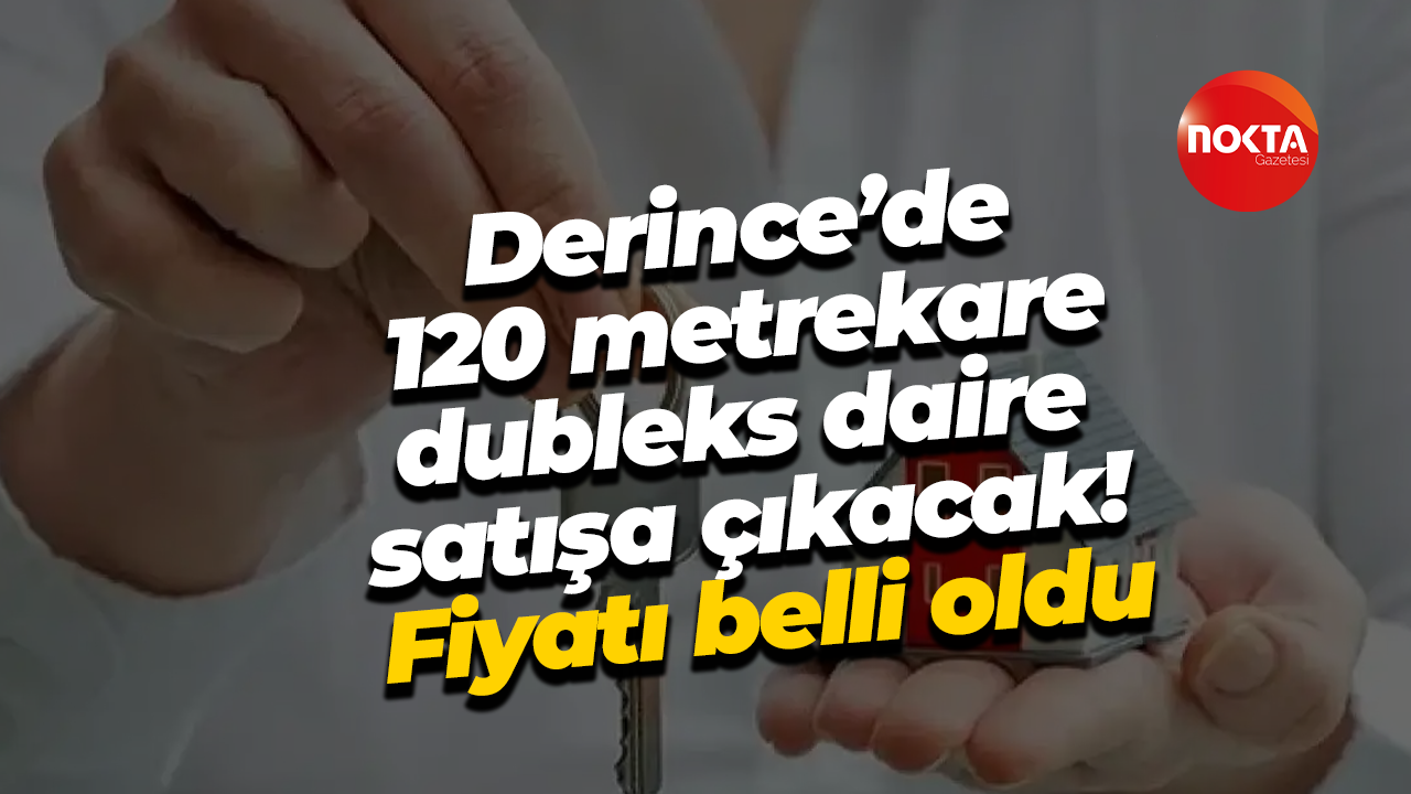 Derince’de 120 metrekare dubleks daire satışa çıkacak! Fiyatı belli oldu