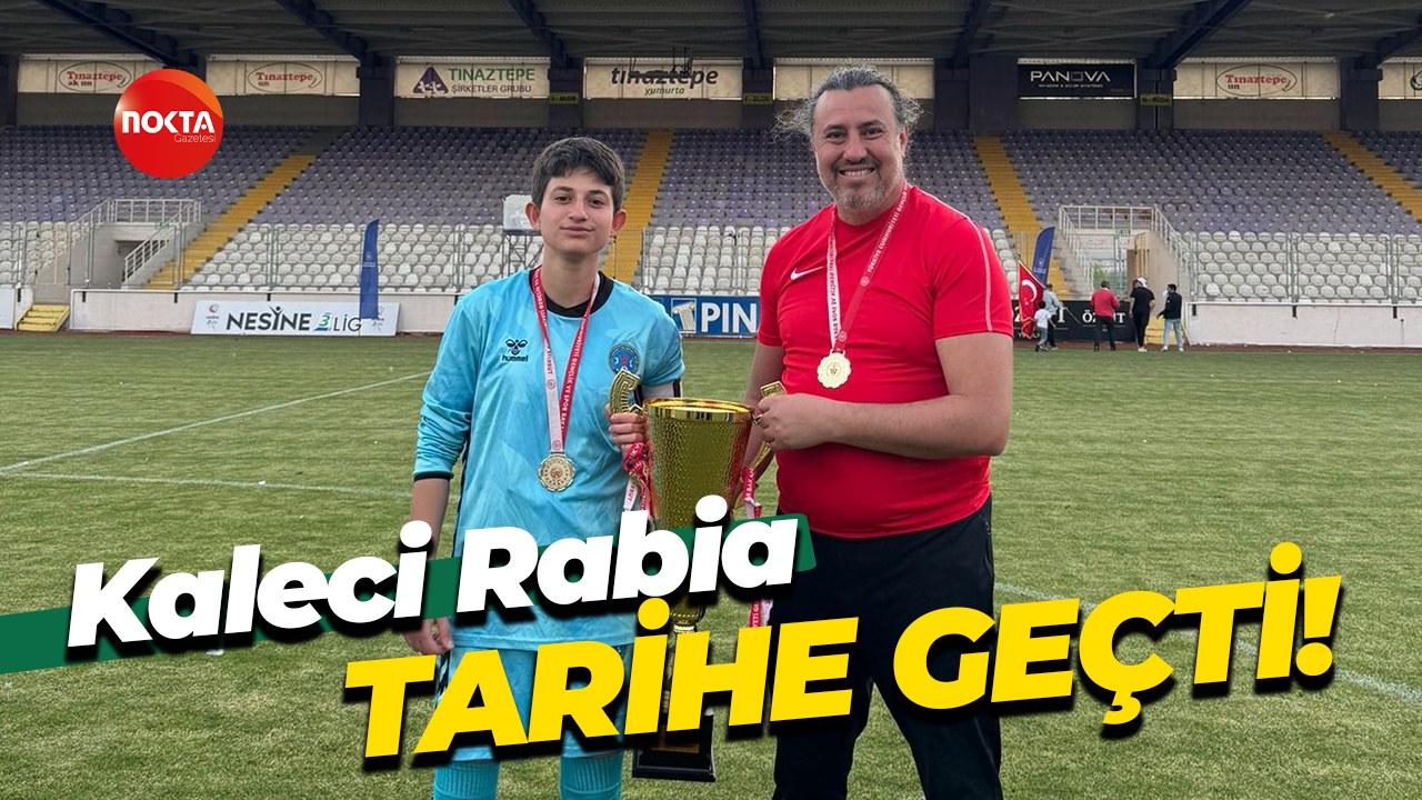 Kaleci Rabia tarihe geçti!