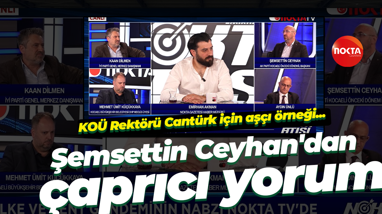 Şemsettin Ceyhan’dan KOÜ Rektörü için aşçı örneği!