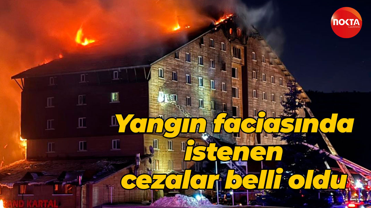 Yangın faciasında istenen cezalar belli oldu