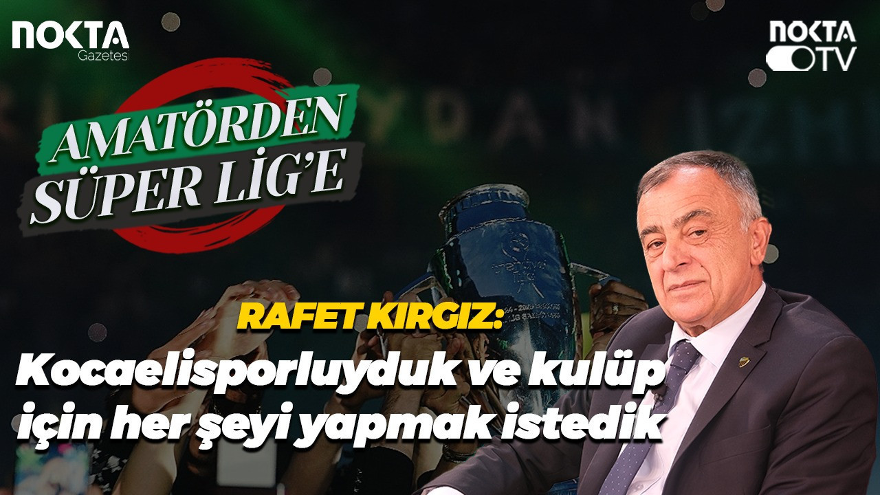 Rafet Kırgız: Kocaelisporluyduk ve kulüp için her şeyi yapmak istedik