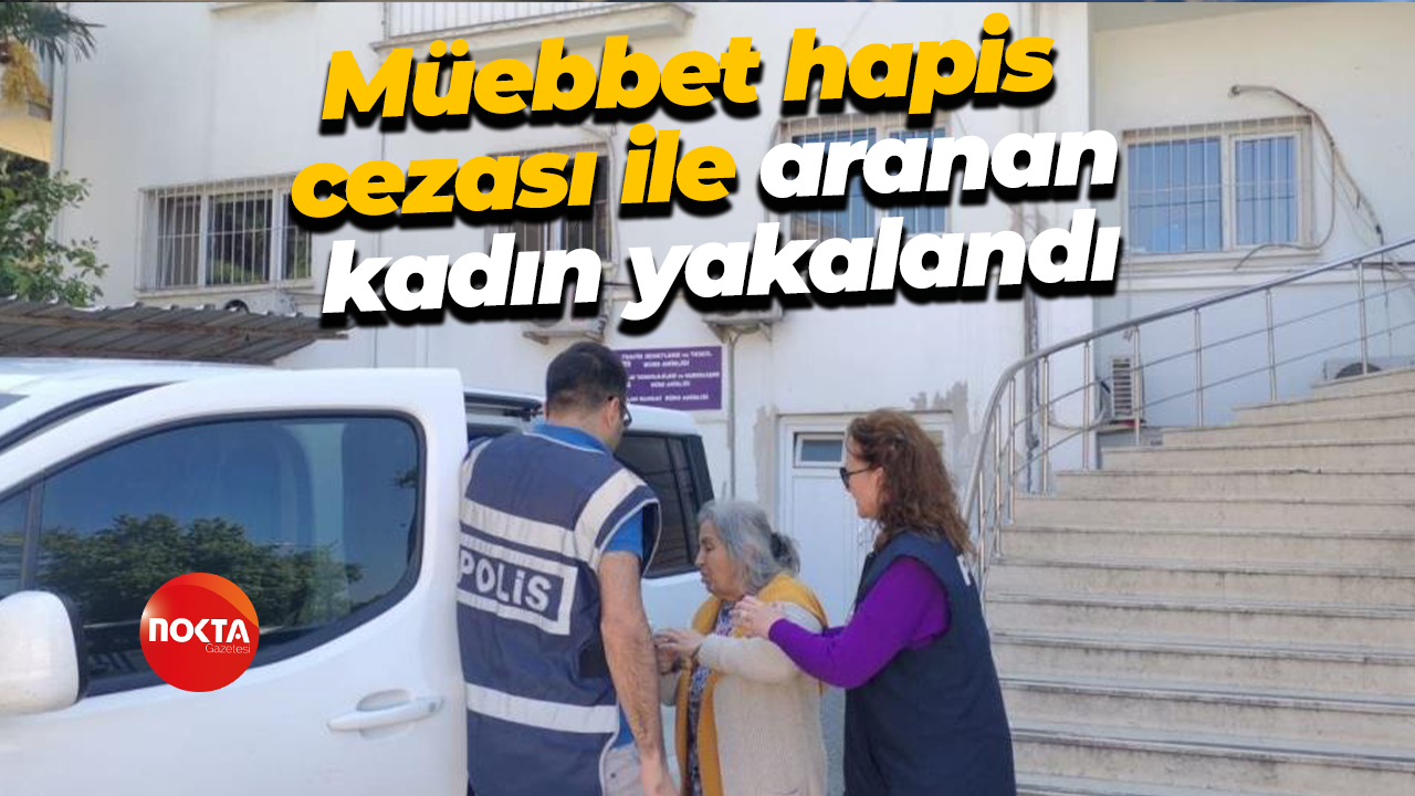 Müebbet hapis cezası ile aranan kadın Kocaeli’de yakalandı