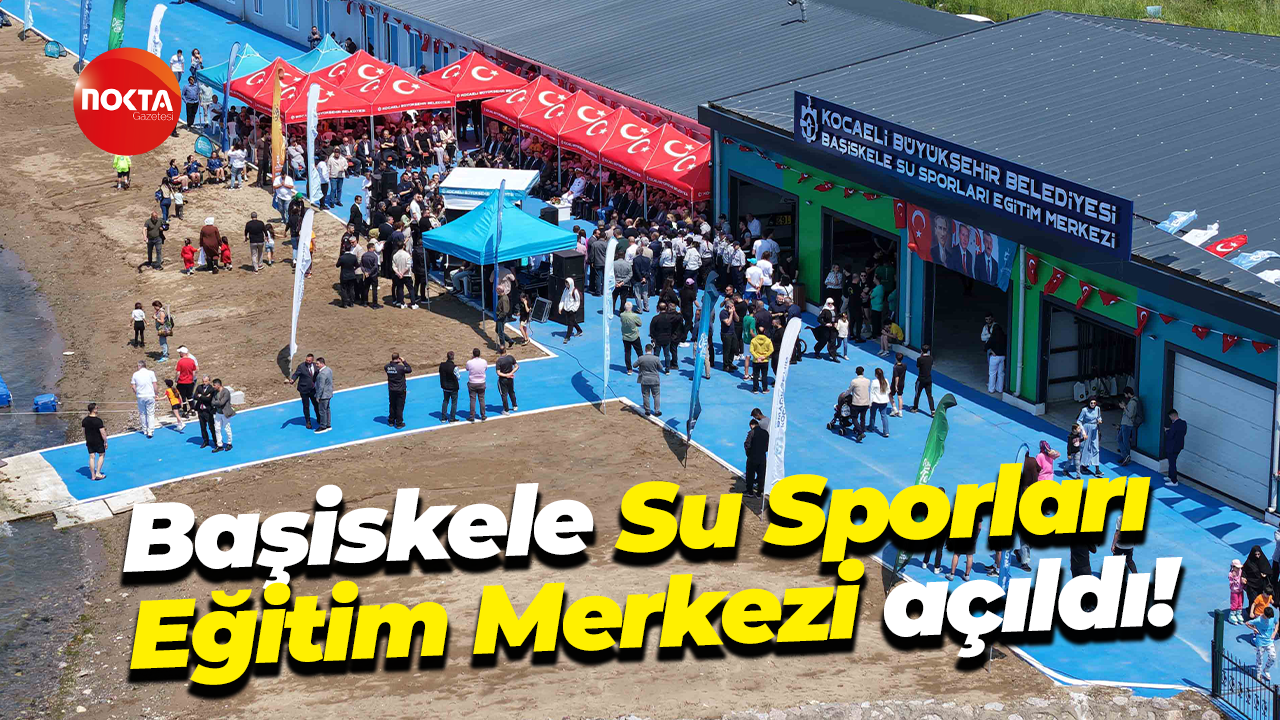 Başiskele Su Sporları Eğitim Merkezi açıldı!