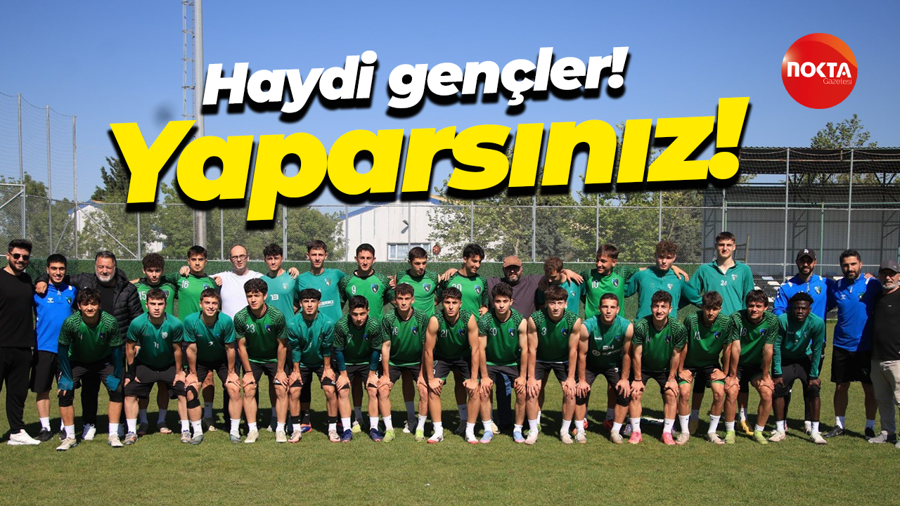 Haydi gençler! Yaparsınız!