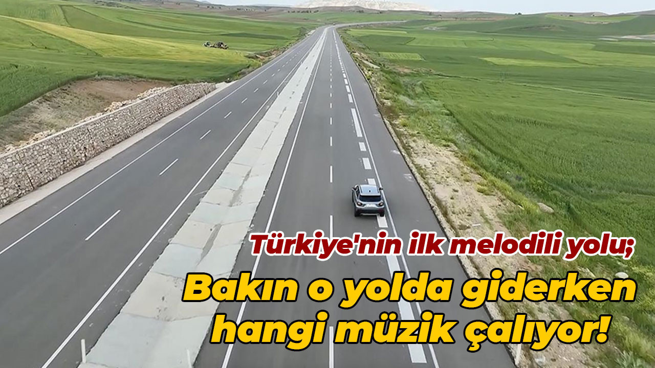 Bu yol Türkiye’de ilk; "Melodili yol uygulaması"