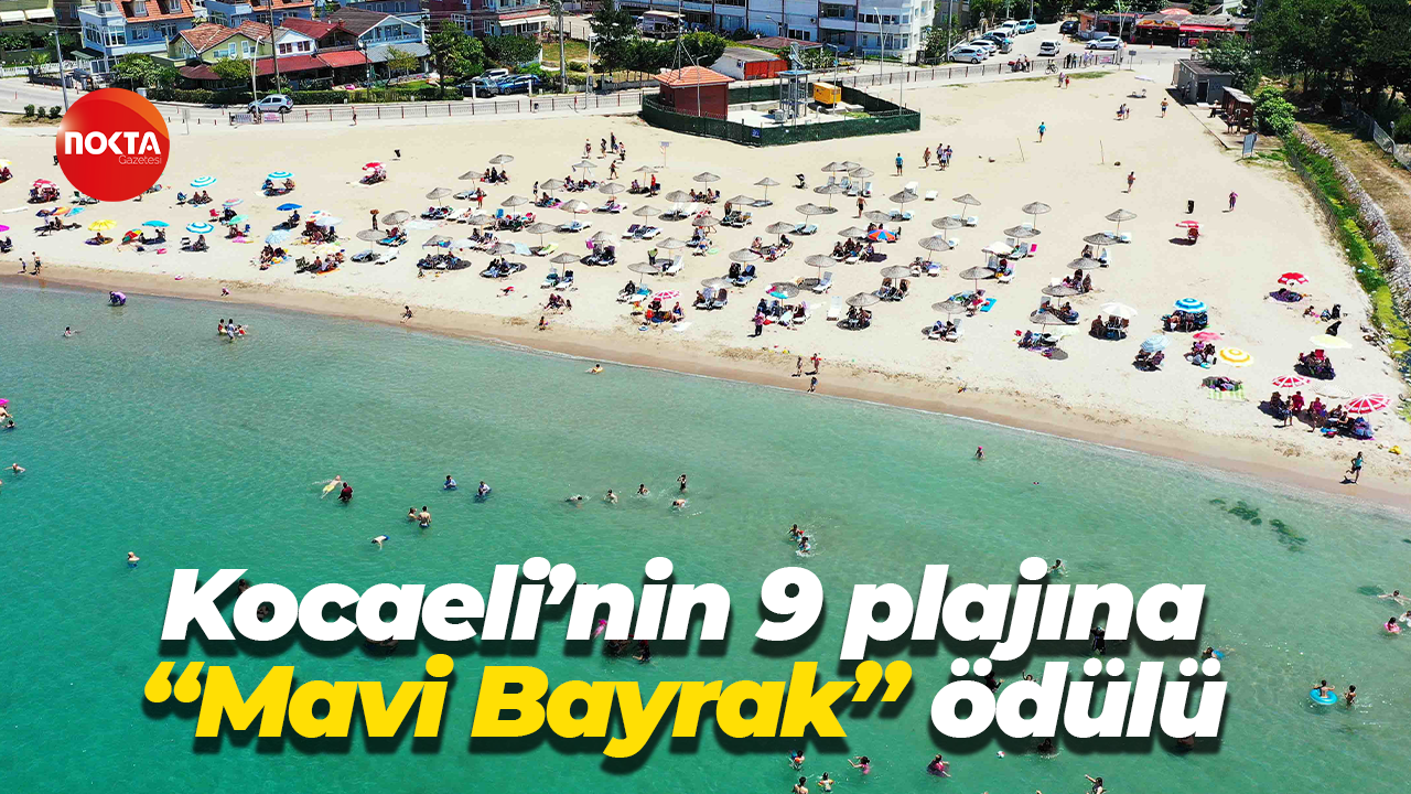 Kocaeli’nin 9 plajına “Mavi Bayrak” ödülü
