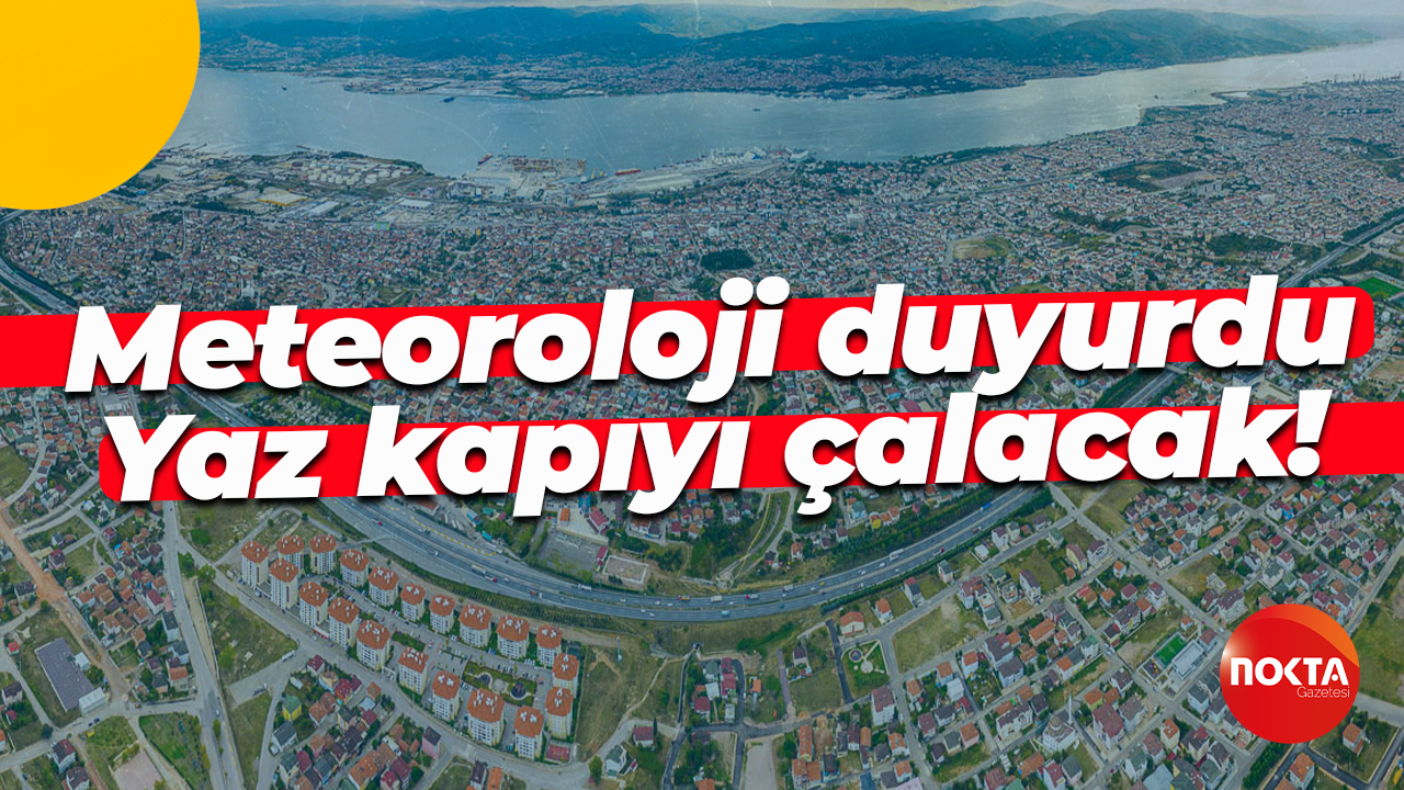 Meteoroloji duyurdu... Yaz kapıyı çalacak!