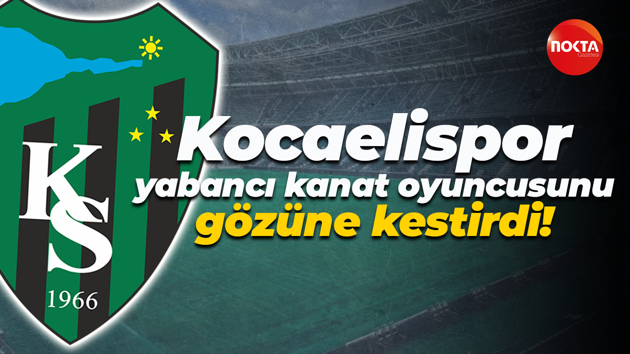 Kocaelispor, yabancı kanat oyuncusunu gözüne kestirdi!