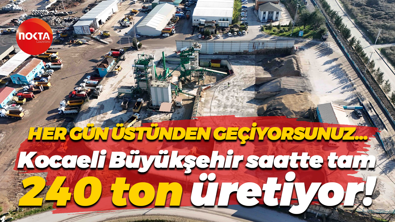 Duyunca şaşıracaksınız… Kocaeli Büyükşehir Belediyesi saatte 240 ton üretebiliyor!