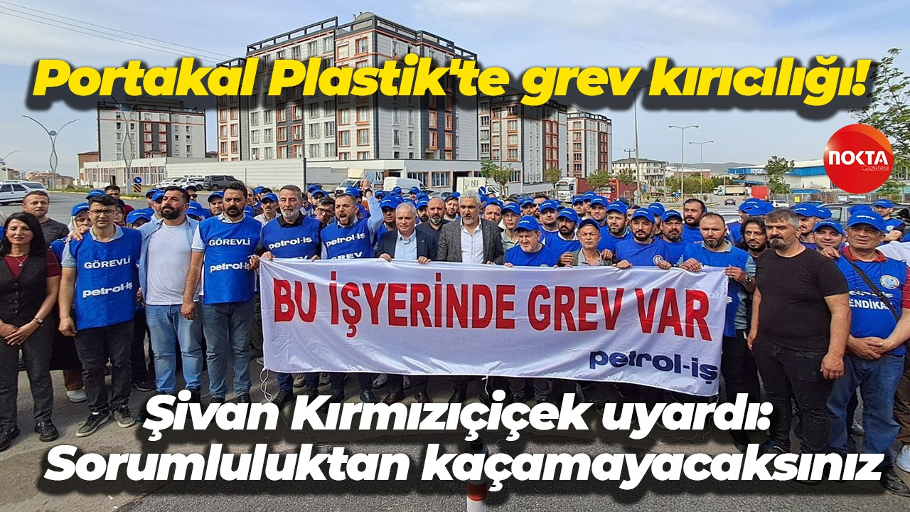 Kare Bant ve Portakal Plastik işverenine Petrol İş’ten uyarı: Sorumluluktan kaçamayacaksınız