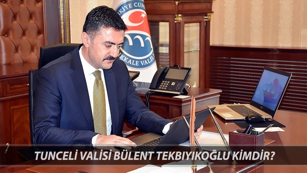 Tunceli Valisi Bülent Tekbıyıkoğlu Kimdir, Kaç Yaşında, Nereli? Bülent Tekbıyıkoğlu Merkeze Çekilme
