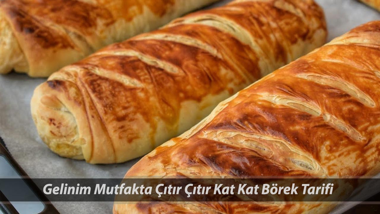 Çıtır Çıtır Kat Kat Börek Nasıl Yapılır? Gelinim Mutfakta Çıtır Çıtır Kat Kat Börek Tarifi 22 Mayıs
