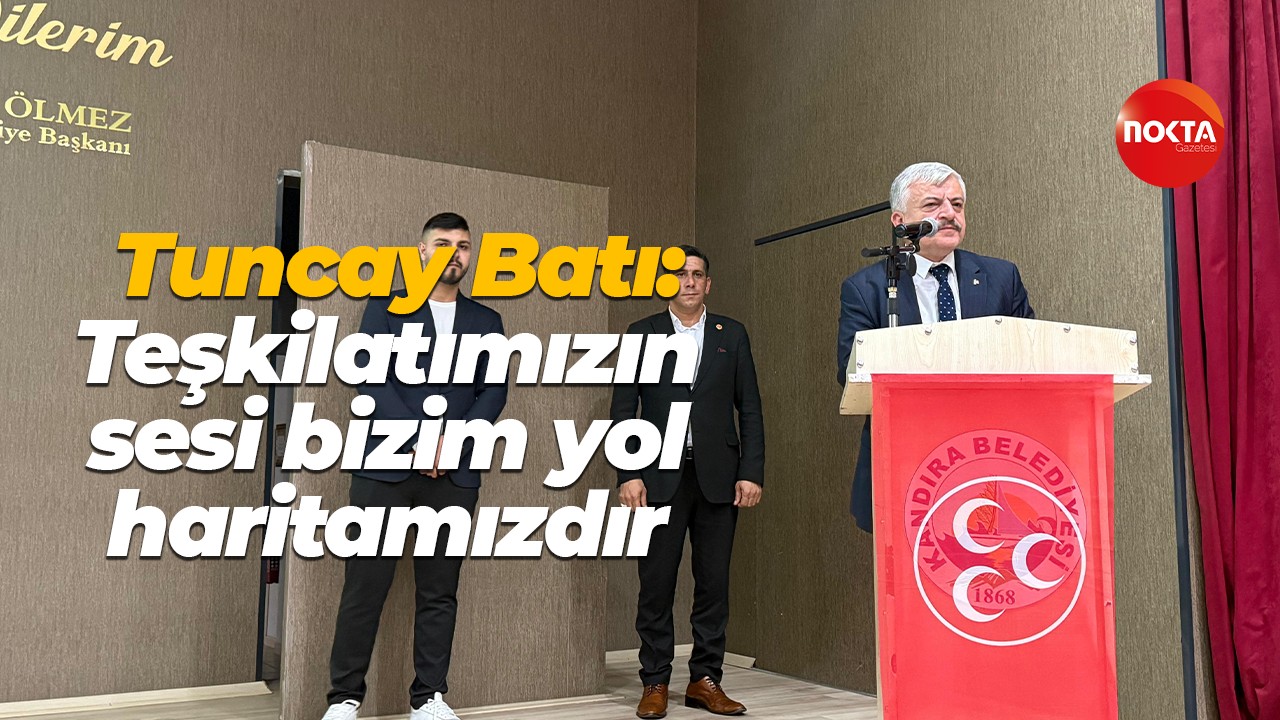 Tuncay Batı: “Teşkilatımızın sesi bizim yol haritamızdır”